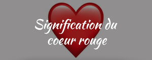 ❤️ Signification du coeur rouge (Red Heart)